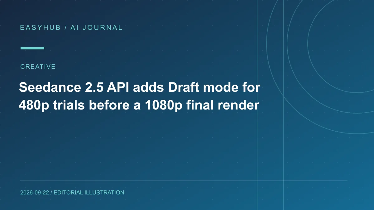 Editorial illustration: Seedance 2.5 API adds Draft mode for 480p trials before a 1080p final render