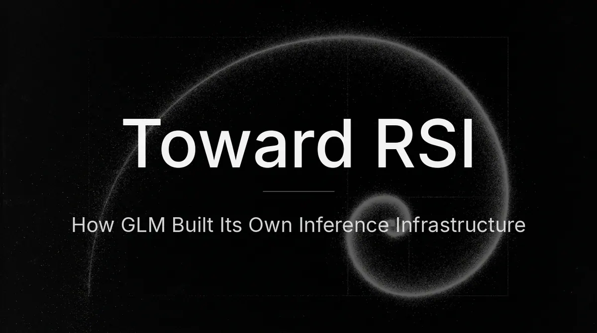 Publisher image for Toward Recursive Self-Improvement: How GLM Built Its Own Inference Infrastructure