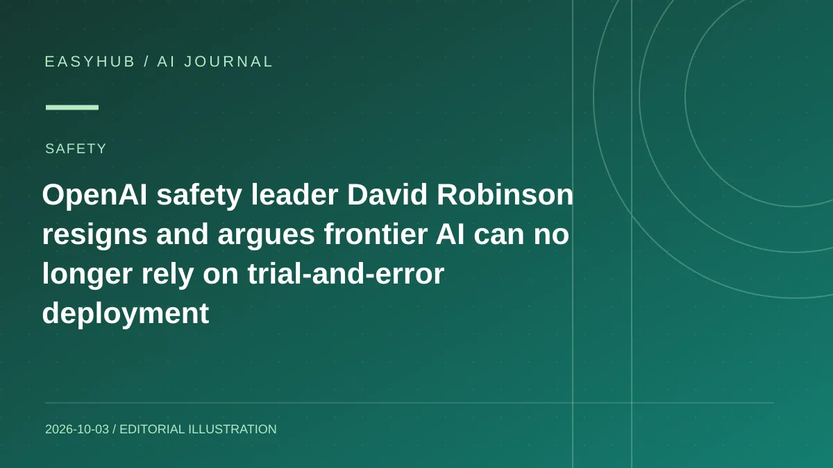 资讯编辑示意图:OpenAI 安全负责人 David Robinson 离职公开发声:称前沿 AI 已不能再靠“先上线、出问题再修”