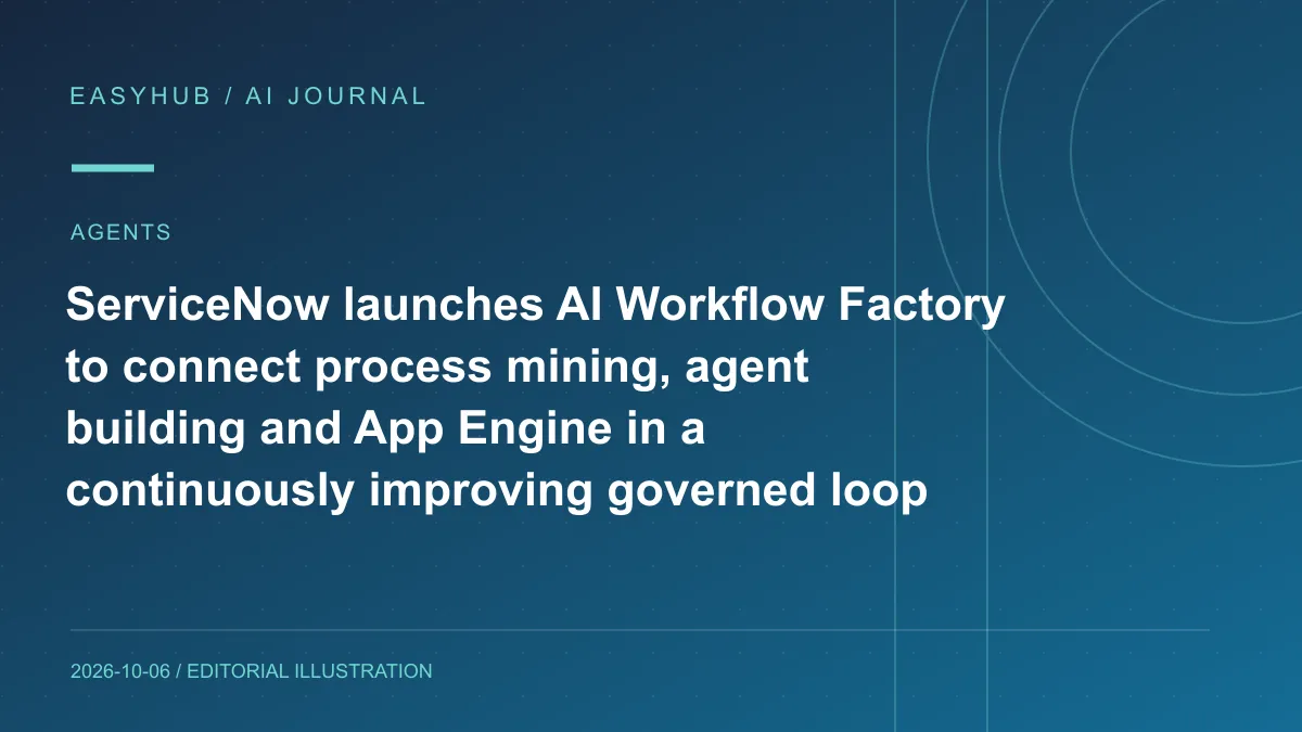 Editorial illustration: ServiceNow launches AI Workflow Factory to connect process mining, agent building and App Engine in a continuously improving governed loop