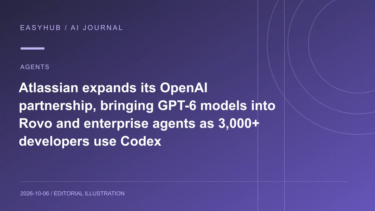 资讯编辑示意图:Atlassian 与 OpenAI 扩大合作:GPT-6 系列进入 Rovo 与企业 Agent,3000 多名 Atlassian 开发者已使用 Codex