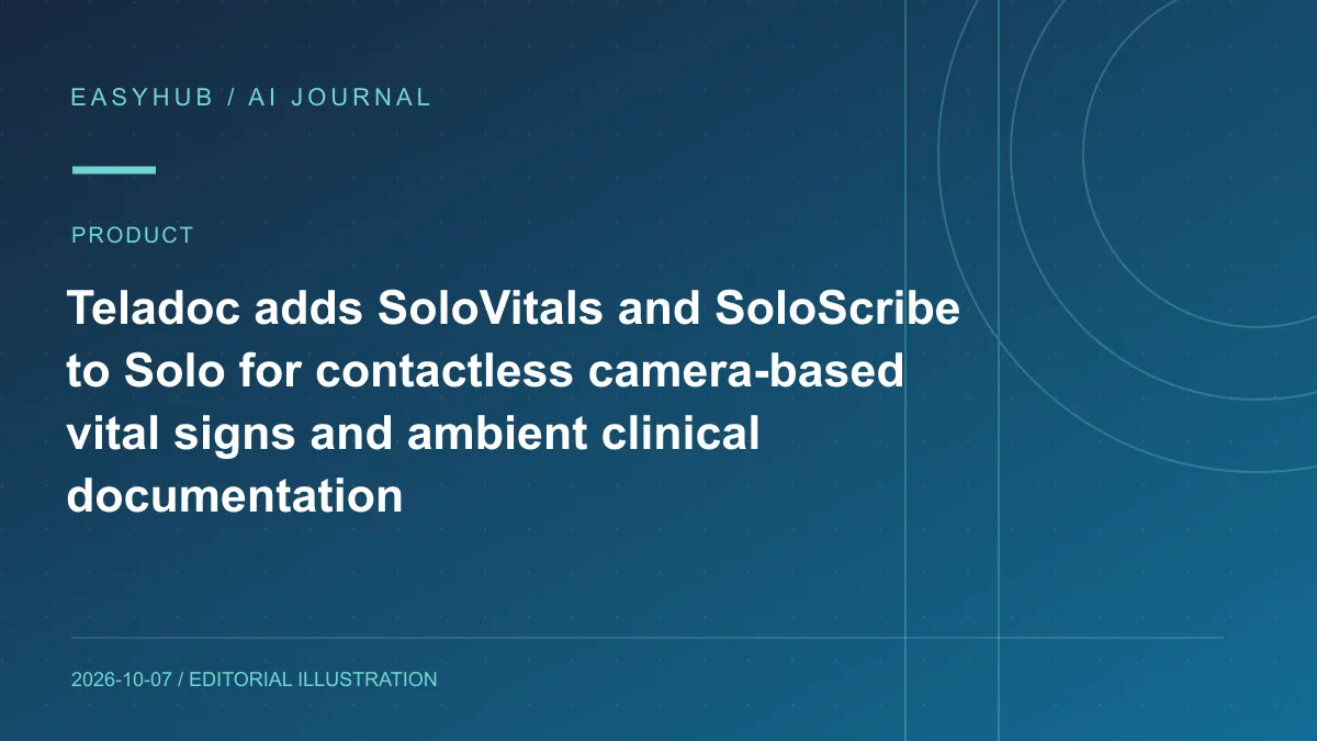 Editorial illustration: Teladoc adds SoloVitals and SoloScribe to Solo for contactless camera-based vital signs and ambient clinical documentation