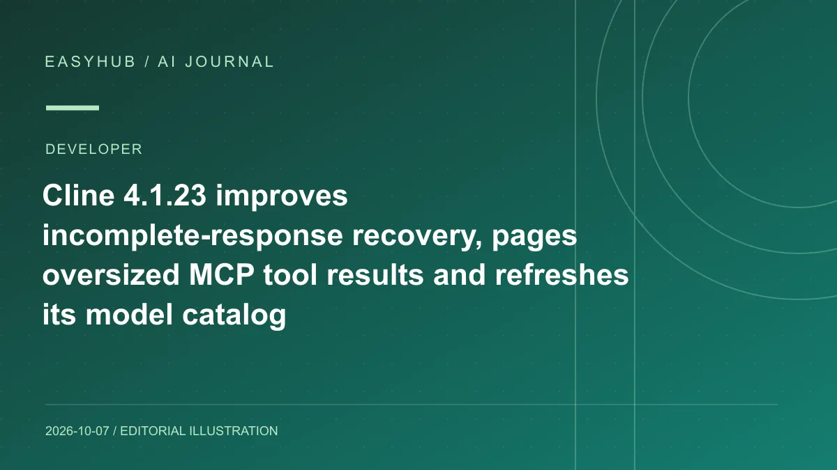 Editorial illustration: Cline 4.1.23 improves incomplete-response recovery, pages oversized MCP tool results and refreshes its model catalog